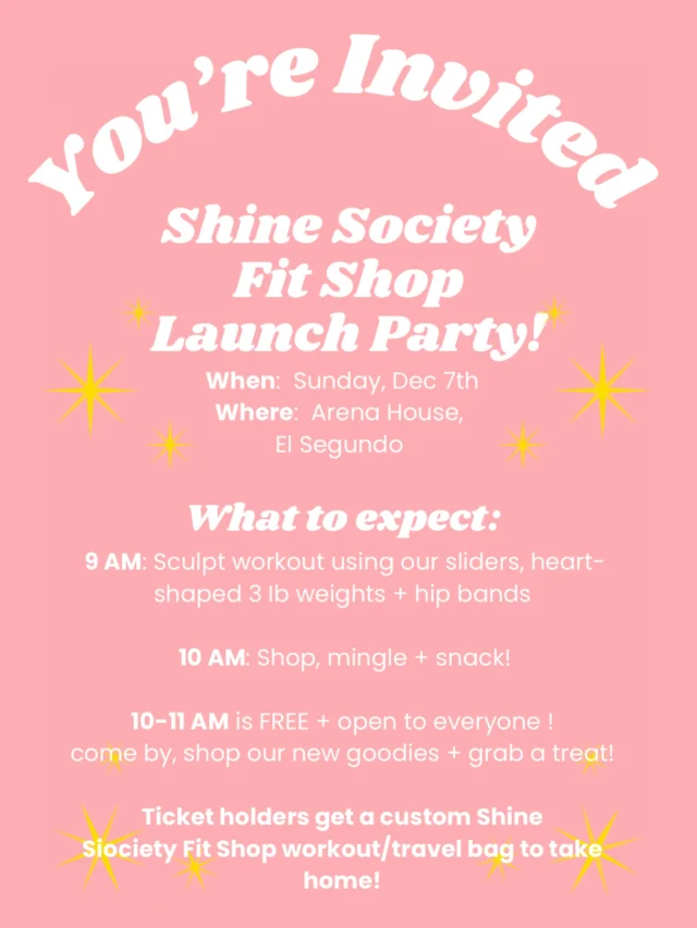 Who’s coming this Sunday to the…
✨ SHINE SOCIETY FIT SHOP LAUNCH PARTY! ✨
Join us as we celebrate our brand-new line of cute fitness props + accessories! 💕

📍 thearenahouse , El Segundo
📆 Sunday, Dec 7
⏰ 9–11AM
🎟️ $35 — includes a custom SSFitShop workout/travel bag!

Schedule:
8:45 — Doors open
9:00 — Sculpt workout using our Sliders, Heart Weights & Hip Bands
10:00 — Shop, mingle & snack!
10–11AM is FREE + open to all! Come shop, hang out & enjoy goodies ✨

Partners:
kuleana_holistichealth • l.a.vidacoffee • readyfitgo__ • goopkitchen 

Swag Bag Includes:
SSFitShop Bag, thenowmassage Candle, drinklmnt , vavicabodycare Wash, grunsdaily gummies💖

Bring a yoga mat, water & SPF! Street parking only.
48-hour cancellation policy.
READY TO JOIN THE PARTY? Head over to the link in our bio to reserve your spot! 
See you Sunday!