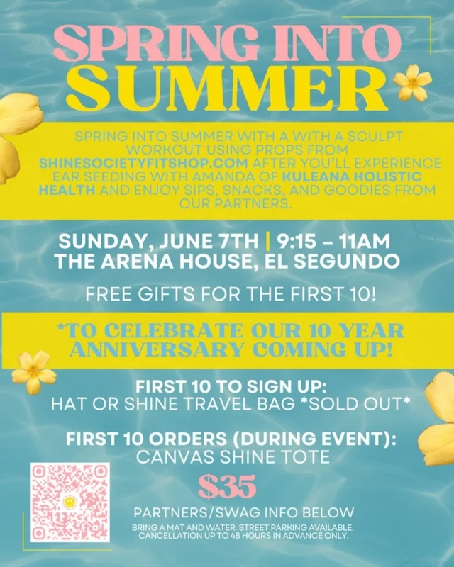 Spring Into Summer is officially on the calendar ☀️🌸

Join us Sunday, June 7th for a special morning…We’re celebrating 🔟YEARS of Shine Society this year, so expect all the feel-good movement + cute extras!

Here’s what’s included:
✨ Sculpt workout using shinesocietyfitshop props
✨ Ear seeding with kuleana_holistichealth 
✨ Sips, snacks + goodies from our amazing partners
✨ A mini floral arrangement + vase to take home 💐

PLUS:
🎁 First 10 sign-ups receive a Shine hat or travel bag
🎁 First 10 purchases at the event receive a canvas Shine tote

Featuring goodies from:
☕️ l.a.vidacoffeecart 
💪 vacationinc 
💧 tastesalud 
⚡️ trycreate 
✨ eatjacob 

📍 thearenahouse , El Segundo
🗓 Sunday, June 7
⏰ 9:15–11am

Bring a mat + water 💕
Spots will go FAST so sign up now at the link in our bio… plus be sure to sign up for our newsletters to stay in the loop😉

#shinesocietyfitness #shinesocietyfitshop #thingstodointhesouthbay #southbayevents #southbayfitness